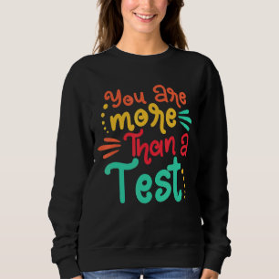 Sweatshirt Vous Êtes Plus Qu'Un Test Score Test Couleurs Jour