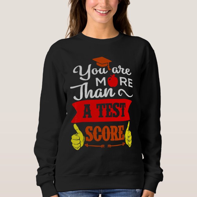 Sweatshirt Vous Êtes Plus Qu'Un Test Score Test Jour Te (Devant)