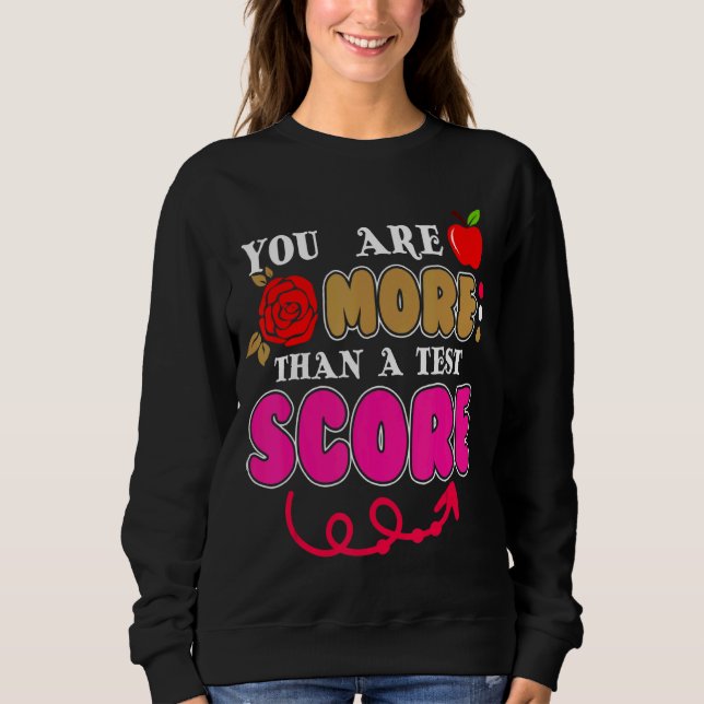 Sweatshirt Vous Êtes Plus Qu'Une Journée De Test Score Enseig (Devant)