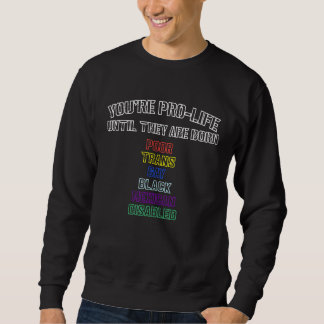 Sweatshirt Vous êtes Pro-vie Jusqu'à Ce Qu'ils Naissent Pauvr