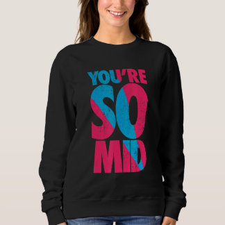 Sweatshirt Vous êtes si médiocre Ado Gamer Slang Cool Graphic