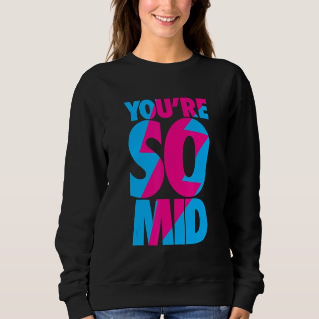 Sweatshirt Vous êtes si médiocre Ado Gamer Slang Cool Graphic (Devant)