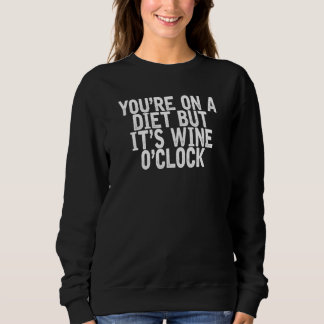 Sweatshirt Vous êtes sur un régime mais c'est Wine O'clock Qu