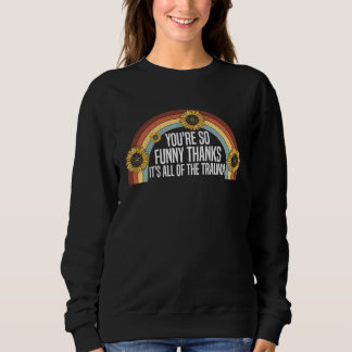 Sweatshirt Vous êtes tellement  Merci C'est tout le traumatis