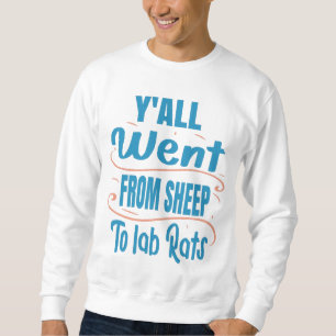 Sweatshirt Vous êtes tous allés de mouton à rats de laboratoi
