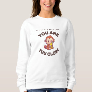 Sweatshirt Vous êtes Tuu Close