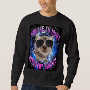 Sweatshirt Vous êtes un mystère idiot résolu