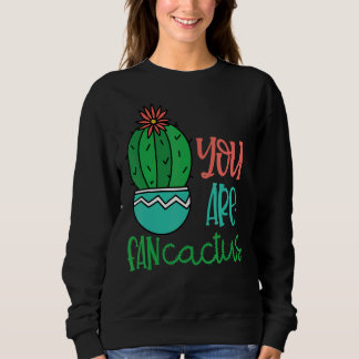 Sweatshirt Vous Êtes Ventilateur Cactus Cute Succulents Cactu