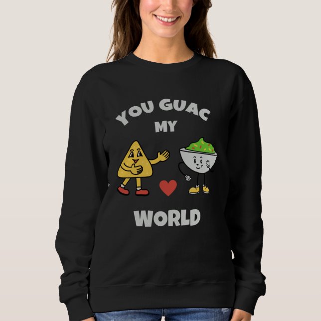 Sweatshirt Vous Guac Mon Monde Pun de la Saint-Valentin à l'a (Devant)