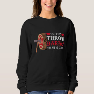 Sweatshirt Vous Lancez Des Fléchettes Lancer De Hache