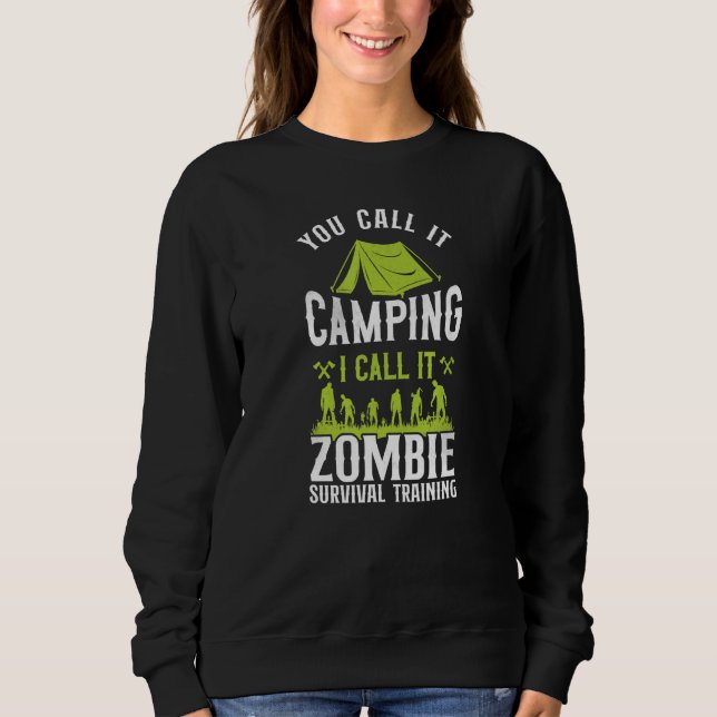 Sweatshirt Vous L'Appelez Camping Je L'Appelle Zombie Surviva (Devant)