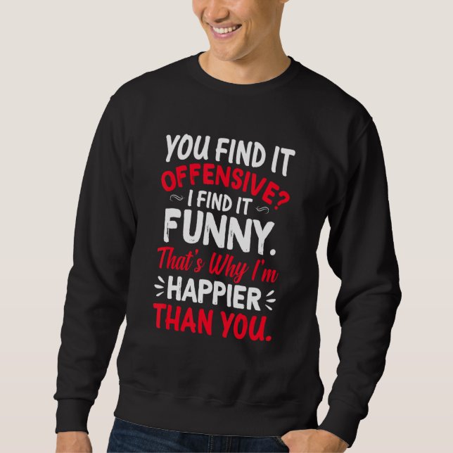Sweatshirt Vous Le Trouvez Offensif Je Le Trouve Un Humour Pl (Devant)