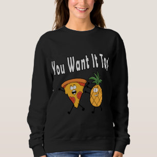 Sweatshirt Vous Le Voulez Trop Ananas Aime Pizza Hawaiian Fun