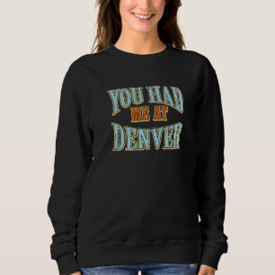 Sweatshirt Vous M'Avez Eu À Denver Tourist Humour Traveler Va