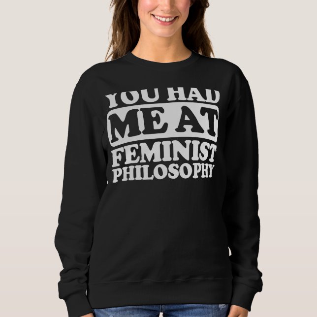 Sweatshirt Vous M'Avez Eu À La Philosophie Féministe (Devant)