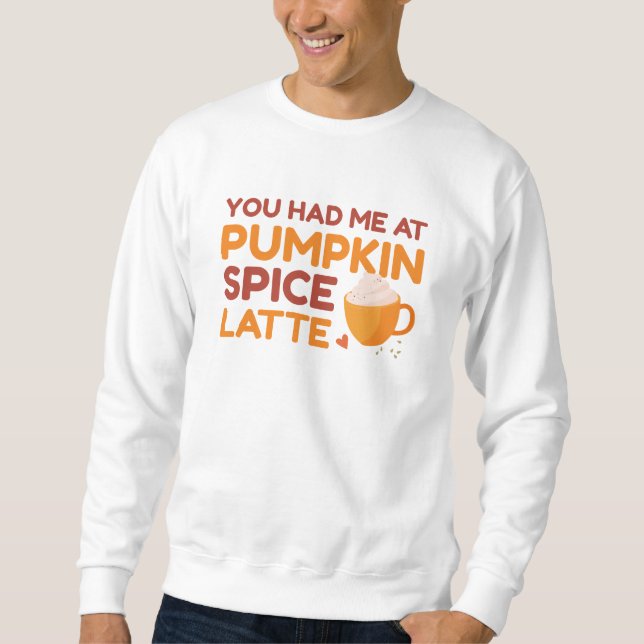 Sweatshirt Vous M'Avez Eu Au Citrouille Spice Latte (Devant)