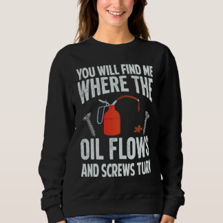 Sweatshirt Vous me trouverez où l'huile coule et où les vis t