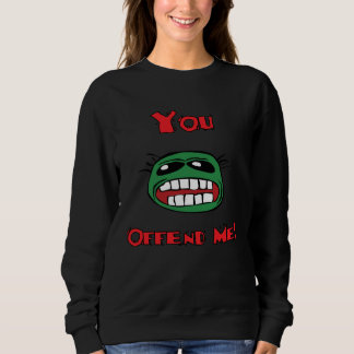 Sweatshirt Vous m'offensez humour pour le concert éternel