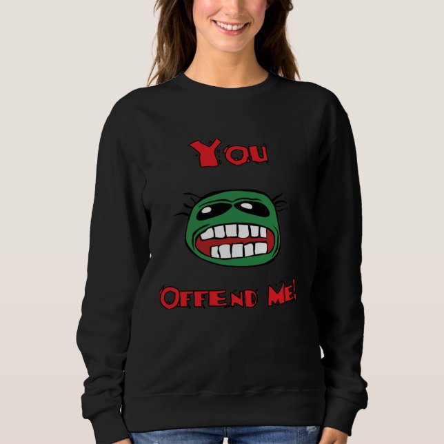 Sweatshirt Vous m'offensez humour pour le concert éternel (Devant)