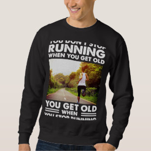 Sweatshirt Vous n'arrêtez pas de courir quand vous vieillisse