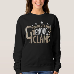 Sweatshirt Vous N'Avez Jamais Assez De Clamps Pour Carpenter