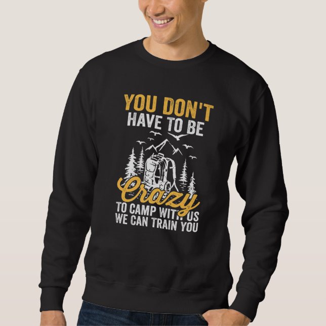 Sweatshirt Vous n'avez pas à être fou pour camper avec nous,  (Devant)