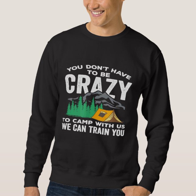 Sweatshirt Vous n'avez pas à être fou pour camper avec nous C (Devant)