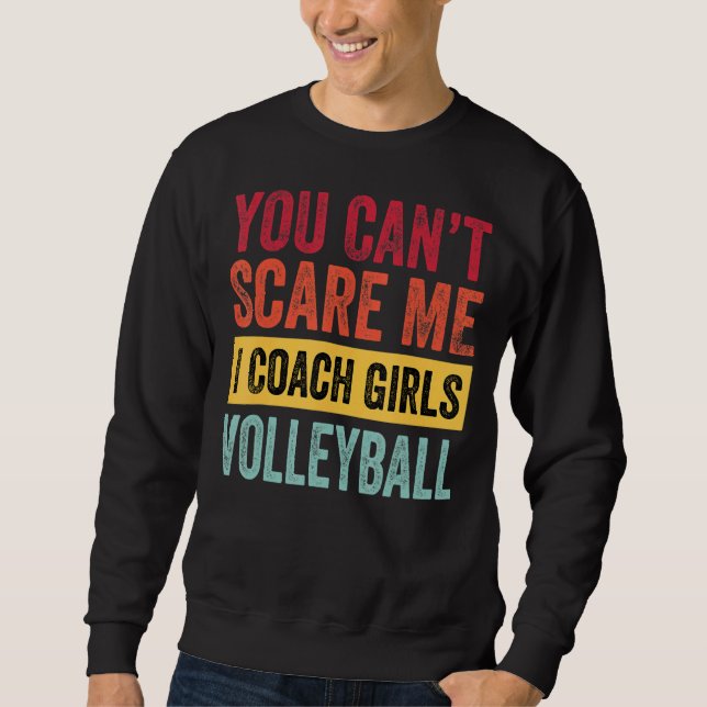 Sweatshirt Vous N'Avez Pas Peur Moi J'Entraîne Filles Volleyb (Devant)
