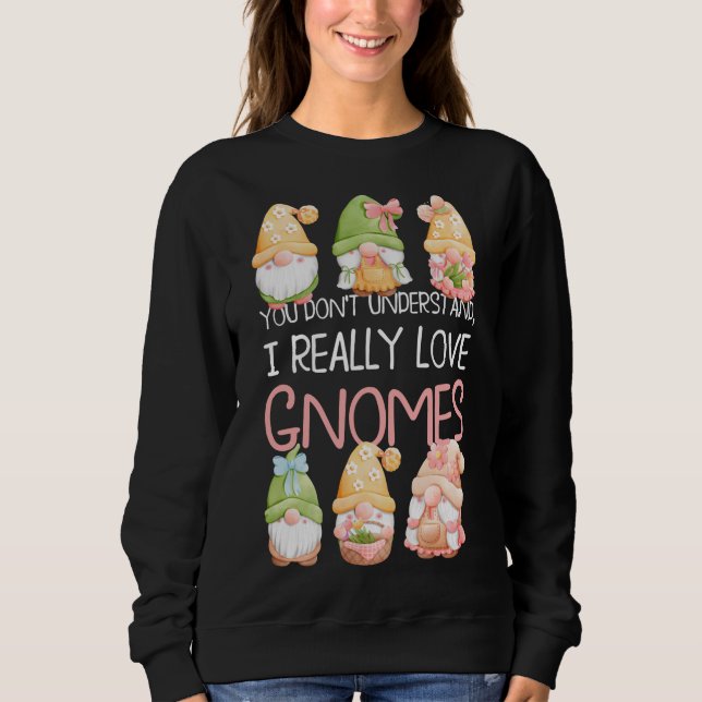 Sweatshirt Vous ne comprenez pas que j'aime vraiment les Gnom (Devant)