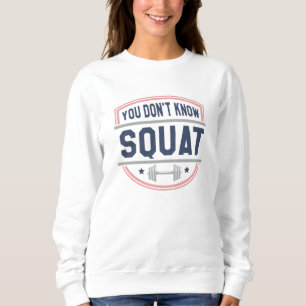 Sweatshirt Vous ne connaissez pas le squat