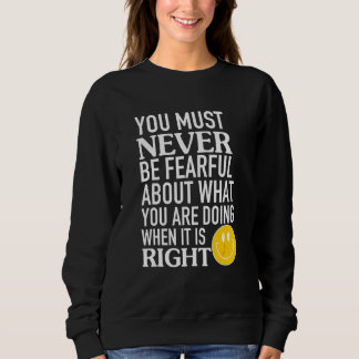Sweatshirt Vous ne devez jamais avoir peur de ce que vous fai