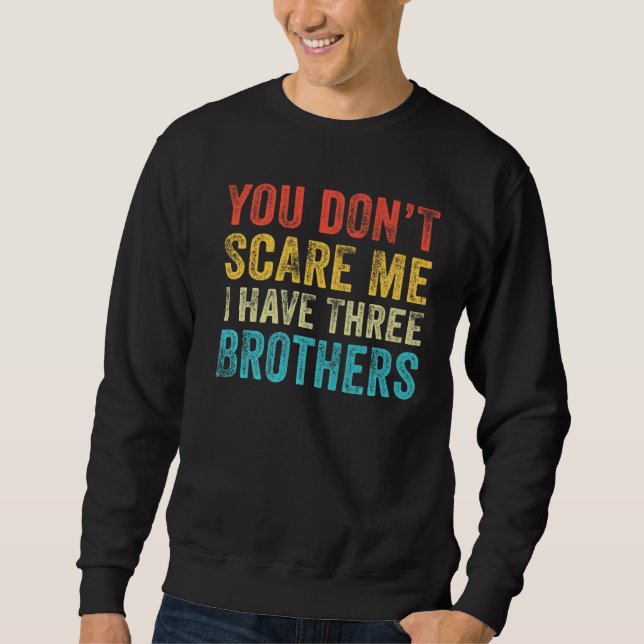 Sweatshirt Vous ne me faites pas peur J'ai trois frères Funny (Devant)