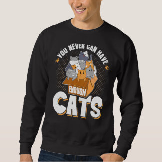 Sweatshirt Vous Ne Pouvez Jamais Avoir Assez Chats Drôle Prop