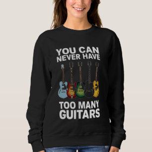 Sweatshirt Vous Ne Pouvez Jamais Avoir Trop De Guitares - Drô
