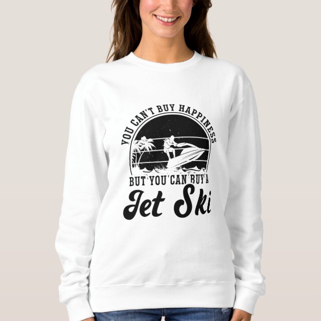 Sweatshirt Vous ne pouvez pas acheter Happiness Jet Ski Jet S (Devant)