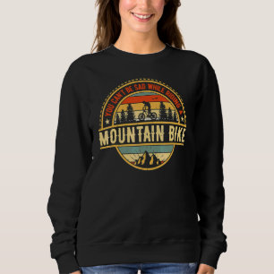 Sweatshirt Vous ne pouvez pas être triste en faisant du VTT