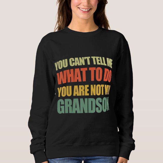 Sweatshirt Vous Ne Pouvez Pas Me Dire Ce Que Vous Faites Vous (Devant)