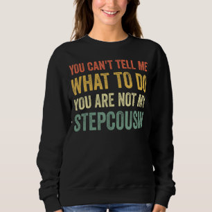 Sweatshirt Vous Ne Pouvez Pas Me Dire Que Faire Vintage Funny
