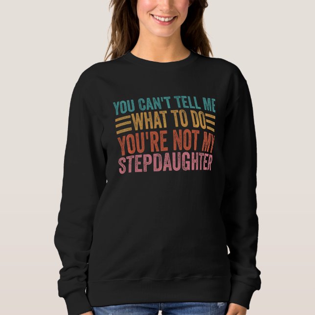 Sweatshirt Vous ne pouvez pas me dire quoi faire Vous n'êtes  (Devant)