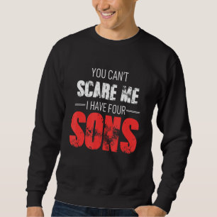 Sweatshirt Vous ne pouvez pas me faire peur J'ai 4 fils Paren