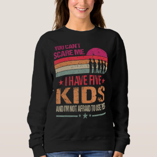 Sweatshirt Vous ne pouvez pas me faire peur J'ai cinq enfants