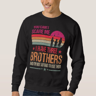 Sweatshirt Vous ne pouvez pas me faire peur J'ai trois frères