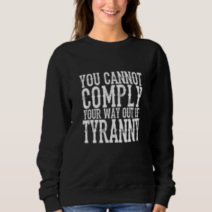 SWEATSHIRT VOUS NE POUVEZ PAS OBEIR POUR SORTIR DE LA TYRANN