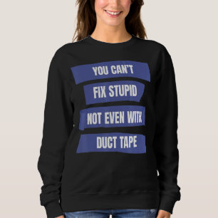 Sweatshirt Vous ne pouvez pas réparer des bêtises, même avec