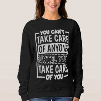 Sweatshirt Vous ne pouvez prendre soin de personne avant de p