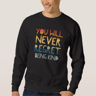 Sweatshirt Vous ne regretterez jamais d'être gentil montrez d
