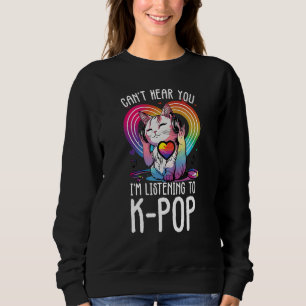 Sweatshirt Vous n'entendez pas écouter Kpop Cat K-pop Merchan