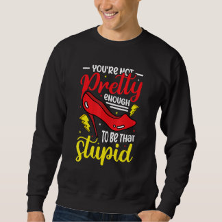 Sweatshirt Vous n'êtes pas assez pour être aussi stupide Sass