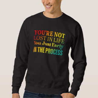 Sweatshirt Vous n'êtes pas perdu dans la vie Vous êtes juste