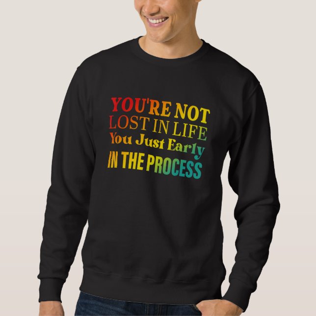 Sweatshirt Vous n'êtes pas perdu dans la vie Vous êtes juste  (Devant)